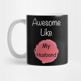 Awesome like my husband t-shirt for wife Mug